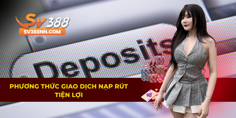 TRANG CHỦ 4 Các phương thức giao dịch nạp rút tiền tiện lợi và nhanh chóng