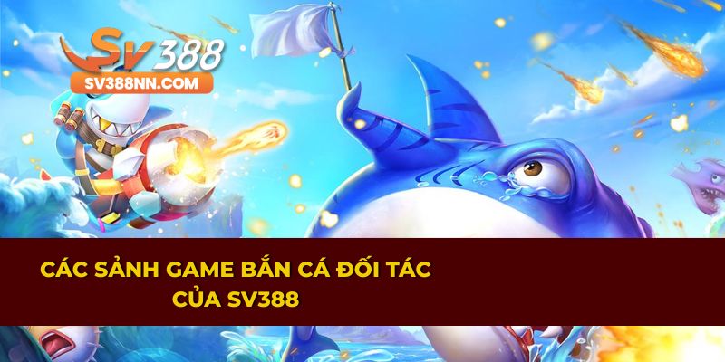 BẮN CÁ 1 Sảnh game bắn cá nổi bật hợp tác cùng nhà cái