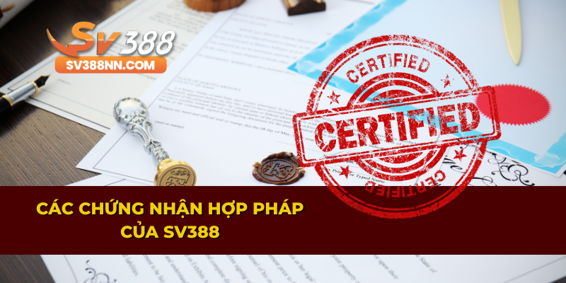 TRANG CHỦ 2 SV388 sở hữu các chứng nhận hợp pháp và uy tín quốc tế