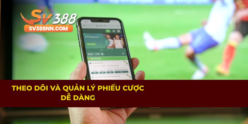 THỂ THAO 3 Theo dõi và quản lý phiếu cược dễ dàng
