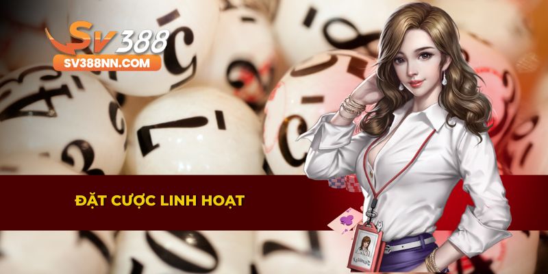 XỔ SỐ 2 Linh hoạt trong việc đặt cược tại nền tảng